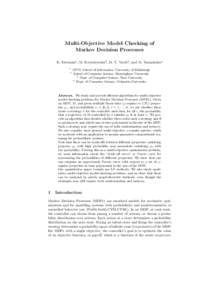 Multi-Objective Model Checking of Markov Decision Processes K. Etessami1 , M. Kwiatkowska2, M. Y. Vardi3 , and M. Yannakakis4 1 2