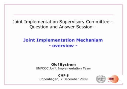 Joint Implementation Supervisory Committee – Question and Answer Session – Joint Implementation Mechanism - overview -  Olof Bystrom