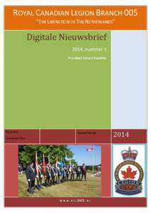ROYAL CANADIAN LEGION BRANCH 005 “THE LIBERATION OF THE NETHERLANDS” Digitale Nieuwsbrief 2014, nummer 1 President Gerard Hendriks