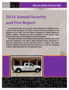 Alcorn State University[removed]Annual Security and Fire Report In accordance with and pursuant to the federal law, identified as the: “Jeanne Clery Disclosure of Campus Security Policy and Campus Crime