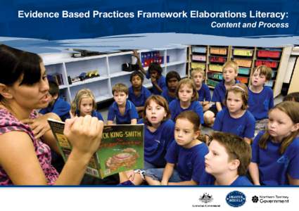 Evidence Based Practices Framework Elaborations Literacy:  Content and Process The Smarter Schools National Partnership on Literacy and Numeracy is a joint initiative of the Australian Government and the Department of E