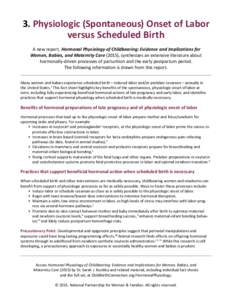 3. Physiologic (Spontaneous) Onset of Labor versus Scheduled Birth A new report, Hormonal Physiology of Childbearing: Evidence and Implications for Women, Babies, and Maternity Care (2015), synthesizes an extensive liter