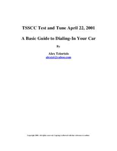 TSSCC Test and Tune April 22, 2001 A Basic Guide to Dialing-In Your Car By Alex Tziortzis 
