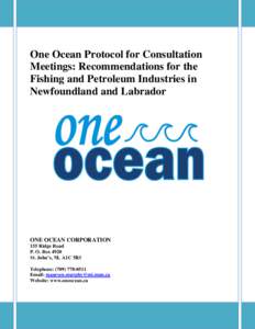 One Ocean Protocol for Consultation Meetings: Recommendations for the Fishing and Petroleum Industries in Newfoundland and Labrador  ONE OCEAN CORPORATION