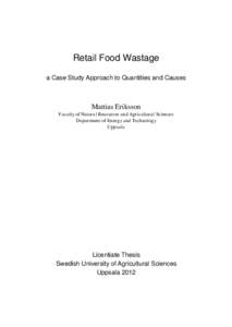 Retail Food Wastage a Case Study Approach to Quantities and Causes Mattias Eriksson Faculty of Natural Resources and Agricultural Sciences Department of Energy and Technology