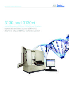 DNA Sequencing and Fragment Analysis[removed]and 3130xl Applied Biosystems 3130 and 3130xl Genetic Analyzers Sophisticated automation, superior performance, streamlined setup, and 24-hour unattended operation