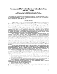 Gaseous and Particulate Contamination Guidelines for Data Centers Whitepaper prepared by ASHRAE Technical Committee (TC) 9.9 Mission Critical Facilities, Technology Spaces, and Electronic Equipment  This ASHRAE white pap
