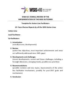 WSIS+10: OVERALL REVIEW OF THE IMPLEMENTATION OF THE WSIS OUTCOMES Template for Action Line Facilitators 10 -Years Review Reports by all the WSIS Action Lines Action Line: Lead Facilitator: