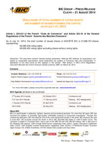 BIC GROUP – PRESS RELEASE CLICHY – 21 AUGUST 2014 DISCLOSURE OF TOTAL NUMBER OF VOTING RIGHTS AND NUMBER OF SHARES FORMING THE CAPITAL AS OF JULY 31, 2014 Article L[removed]II of the French “Code de Commerce” and A