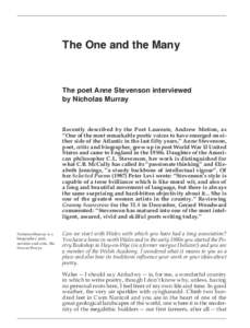 The One and the Many The poet Anne Stevenson interviewed by Nicholas Murray Recently described by the Poet Laureate, Andrew Motion, as “One of the most remarkable poetic voices to have emerged on either side of the Atl