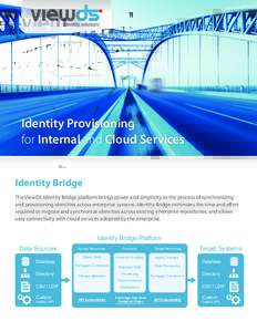 Identity Provisioning for On Premises and Cloud Services Identity Bridge The ViewDS Identity Bridge platform brings power and simplicity to the process of synchronizing and provisioning identities across enterprise syste