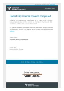 Having trouble viewing this email? View Online  MEDIA RELEASE Hobart City Council recount completed Following the resignation of Suzy Cooper on 18 March 2016, a recount