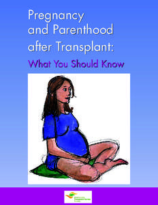 Pregnancy and Parenthood after Transplant: What You Should Know  Transplantation and