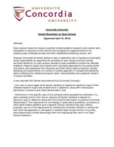 Concordia University Senate Resolution on Open Access (Approved April 16, 2010) Whereas Open access makes the results of publicly funded academic research and creative work accessible to everyone via the internet and suc