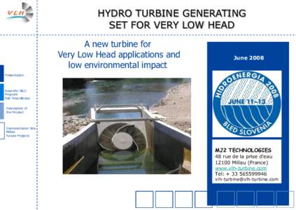 HYDRO TURBINE GENERATING SET FOR VERY LOW HEAD A new turbine for Very Low Head applications and low environmental impact