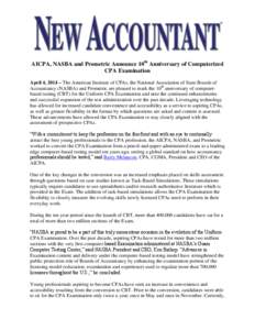 AICPA, NASBA and Prometric Announce 10th Anniversary of Computerized CPA Examination April 4, 2014 – The American Institute of CPAs, the National Association of State Boards of Accountancy (NASBA) and Prometric are ple