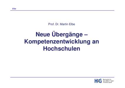 Elbe  Prof. Dr. Martin Elbe Neue Übergänge – Kompetenzentwicklung an