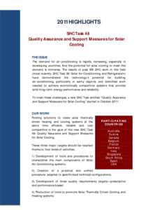 2011 HIGHLIGHTS SHC Task 48 Quality Assurance and Support Measures for Solar Cooling THE ISSUE The demand for air-conditioning is rapidly increasing, especially in