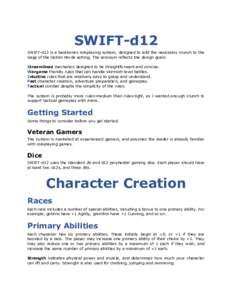 SWIFT-d12 SWIFT-d12 is a barebones roleplaying system, designed to add the necessary crunch to the Saga of the Goblin Horde setting. The acronym reflects the design goals: Streamlined mechanics designed to be straightfor