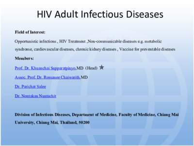 HIV Adult Infectious Diseases Field of Interest: Opportunistic infections , HIV Treatment ,Non-communicable diseases e.g. metabolic syndrome, cardiovascular diseases, chronic kidney diseases , Vaccine for preventable dis