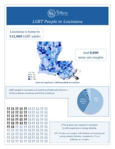 LGBT People in Louisiana Louisiana is home to 112,000 LGBT adults And 8,000 same-sex couples