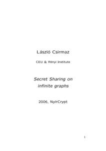 Laszlo Csirmaz CEU & Renyi Institute Secret Sharing on innite graphs 2006, NyrCrypt