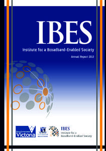 IBES  Institute for a Broadband-Enabled Society Annual Report 2013