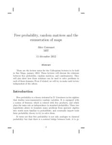Free probability, random matrices and the enumeration of maps Alice Guionnet MIT 11 d´ecembre 2012 Abstract