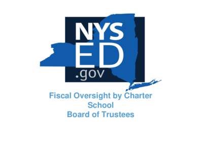 Fiscal Oversight by Charter School Board of Trustees INTERNAL CONTROLS FOR CHARTER SCHOOLS