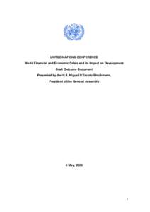 UNITED NATIONS CONFERENCE World Financial and Economic Crisis and its Impact on Development Draft Outcome Document Presented by the H.E. Miguel D’Escoto Brockmann, President of the General Assembly