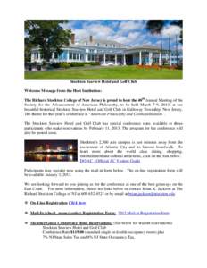 Stockton Seaview Hotel and Golf Club Welcome Message from the Host Institution: The Richard Stockton College of New Jersey is proud to host the 40 th Annual Meeting of the Society for the Advancement of American Philosop