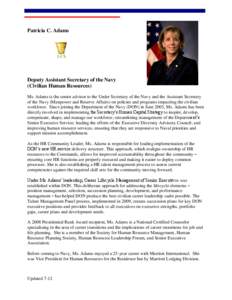 Patricia C. Adams  Deputy Assistant Secretary of the Navy (Civilian Human Resources) Ms. Adams is the senior advisor to the Under Secretary of the Navy and the Assistant Secretary of the Navy (Manpower and Reserve Affair