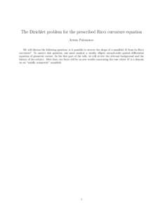 The Dirichlet problem for the prescribed Ricci curvature equation Artem Pulemotov We will discuss the following question: is it possible to recover the shape of a manifold M from its Ricci curvature? To answer this quest