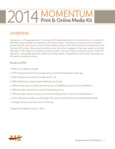 2014  Print & Online Media Kit OVERVIEW Momentum, a 74-page quarterly, is the largest MS-related publication in the world with a circulation of
