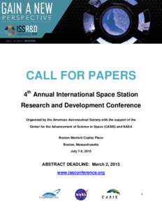 CALL FOR PAPERS 4th Annual International Space Station Research and Development Conference Organized by the American Astronautical Society with the support of the Center for the Advancement of Science in Space (CASIS) an