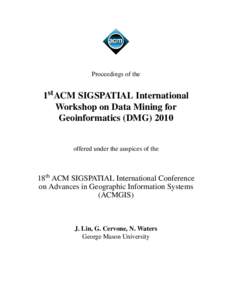 Proceedings of the  1stACM SIGSPATIAL International Workshop on Data Mining for Geoinformatics (DMGoffered under the auspices of the