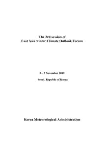 The 3rd session of East Asia winter Climate Outlook Forum 3 – 5 November 2015 Seoul, Republic of Korea