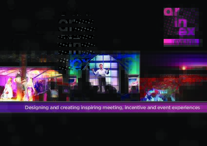 EVENTS  Designing and creating inspiring meeting, incentive and event experiences “arinex represents the highest level of service and hospitality I have come across, anywhere in the world… They employ