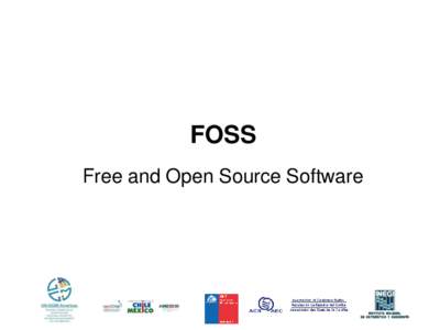 FOSS Free and Open Source Software What is the Free and Open Source Software  It is mentioned that GIS, QGIS, GeoNetwork, and others