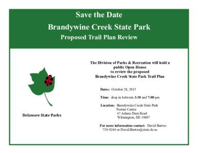 Save the Date Brandywine Creek State Park Proposed Trail Plan Review The Division of Parks & Recreation will hold a public Open House