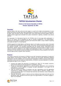 TAFISA Volunteerism Charter Charter of the General Assembly of TAFISA Warsaw, September 20, 2005 Preamble: Sporting activity, both elite and community based, is crucial to the vitality and productivity of every