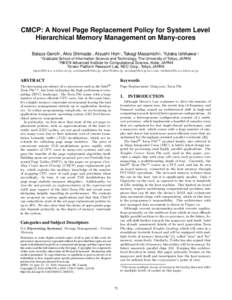 CMCP: A Novel Page Replacement Policy for System Level Hierarchical Memory Management on Many-cores Balazs Gerofi† , Akio Shimada‡ , Atsushi Hori‡ , Takagi Masamichi§ , Yutaka Ishikawa†,‡ †  Graduate School 