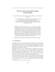 Proc. 23rd Int. Workshop on Description Logics (DL2010), CEUR-WS 573, Waterloo, Canada, Structure Preserving TBox Repair Using Defaults Thomas Scharrenbach1 , Rolf Gr¨ utter1 , Bettina Waldvogel1 , and Abraham