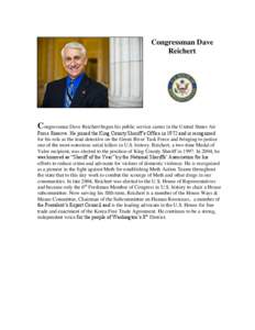 Congressman Dave Reichert Congressman Dave Reichert began his public service career in the United States Air Force Reserve. He joined the King County Sheriff’s Office in 1972 and is recognized for his role as the lead 