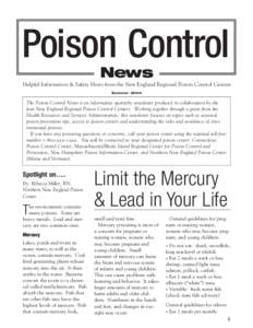 Poison Control News Helpful Information & Safety Hints from the New England Regional Poison Control Centers SummerThe Poison Control News is an informative quarterly newsletter produced in collaboration by the