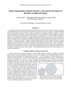 SPIE Medical Imaging 2010, paper # , February 14, Image segmentation using the student’s t-test and the divergence of direction on spherical regions George Stetten1, 2, Samantha Horvath1, John Galeotti2,