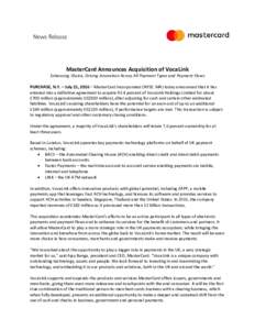 MasterCard Announces Acquisition of VocaLink Enhancing Choice, Driving Innovation Across All Payment Types and Payment Flows PURCHASE, N.Y. – July 21, 2016 – MasterCard Incorporated (NYSE: MA) today announced that it