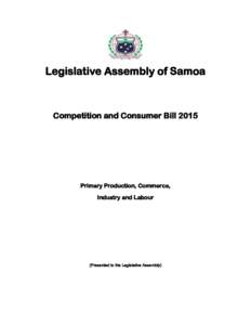 Legislative Assembly of Samoa  Competition and Consumer Bill 2015 Primary Production, Commerce, Industry and Labour