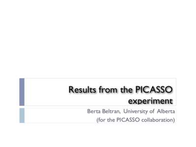 Results from the PICASSO experiment Berta Beltran, University of Alberta (for the PICASSO collaboration)  Outline