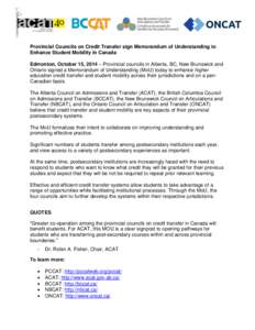 Provincial Councils on Credit Transfer sign Memorandum of Understanding to Enhance Student Mobility in Canada Edmonton, October 15, 2014 – Provincial councils in Alberta, BC, New Brunswick and Ontario signed a Memorand